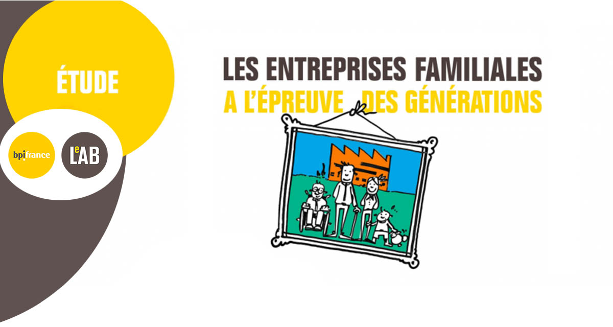 Les entreprises familiales françaises : Etude Bpifrance Le Lab